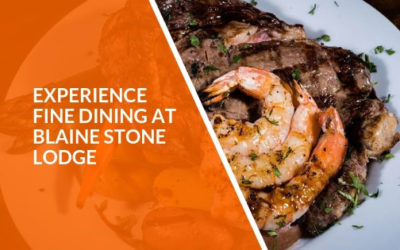Experience Fine Dining at Blaine Stone Lodge